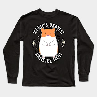 World's Okayest Hamster Mom Long Sleeve T-Shirt